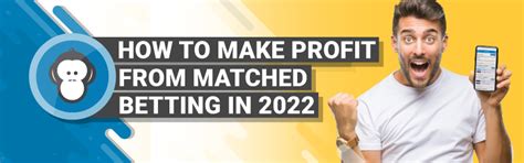 How to make profit from matched betting in 2022 .